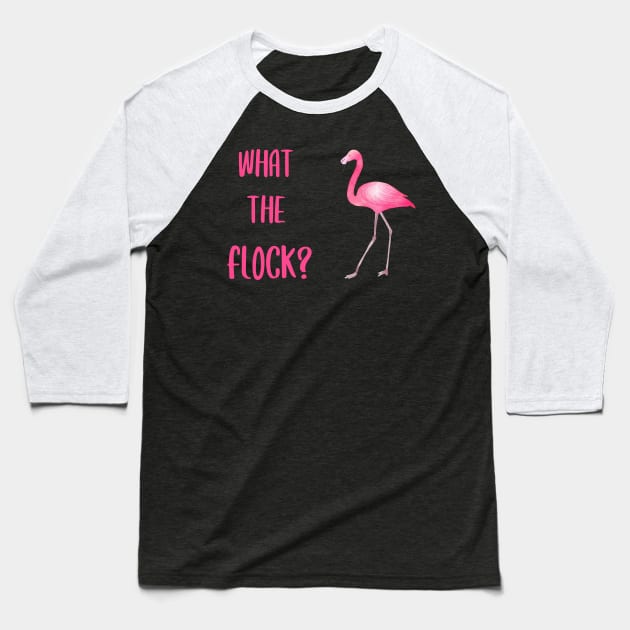 What The Flock Flamingo Baseball T-Shirt by AmandaPandaBrand